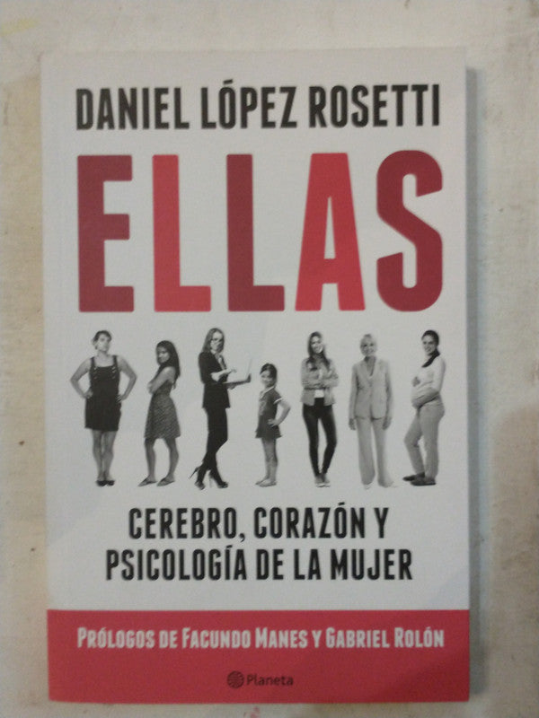 Libro usado en venta: Ellas - Cerebro, corazon y psicologia de la mujer de Daniel Lopez Rosetti; editorial Planeta impreso en 2016.1