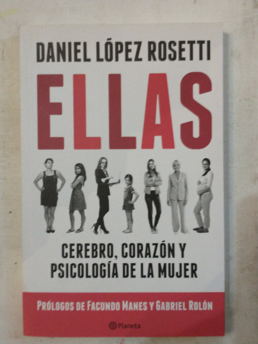 Libro usado en venta: Ellas - Cerebro, corazon y psicologia de la mujer de Daniel Lopez Rosetti; editorial Planeta impreso en 2016.1