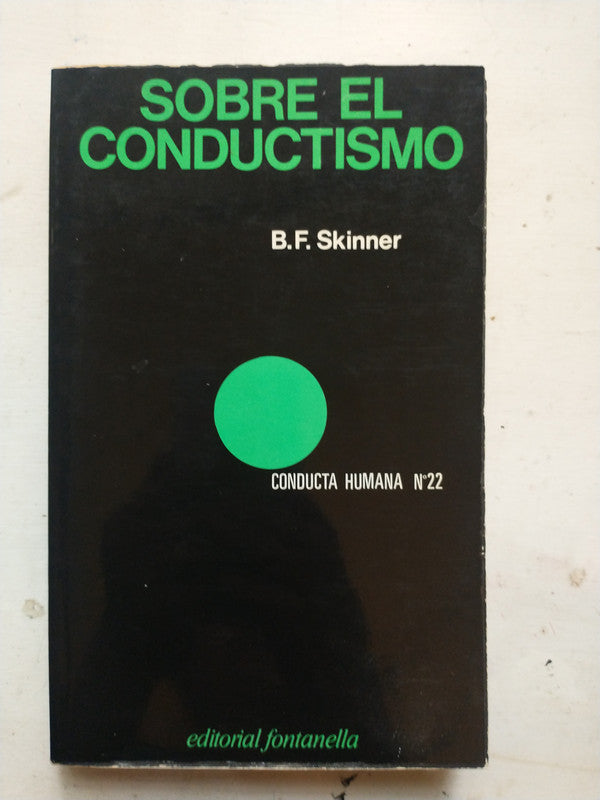 Libro usado en venta: Sobre el conductismo de B. F. Skinner; editorial Fontanella impreso en 1977 realizamos envios a todo el mundo.1