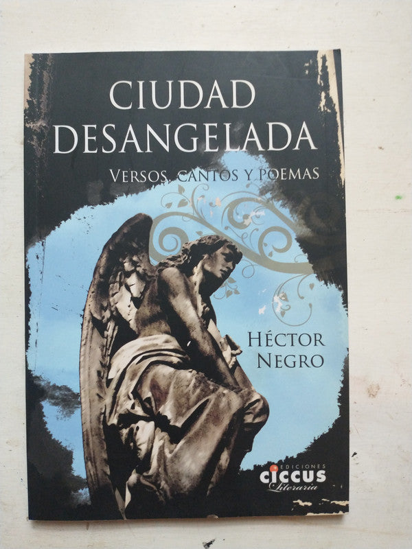 Libro usado en venta: Ciudad desangelada de Hector Negro; editorial Ciccus impreso en 2014 realizamos envios a todo el mundo.1