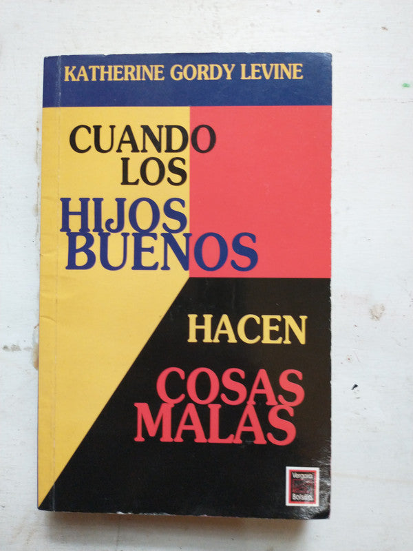 Libro usado en venta: Cuando los hijos buenos, hacen cosas malas de Katherine Gordy Levine; editorial Javier Vergara impreso en 1997.1