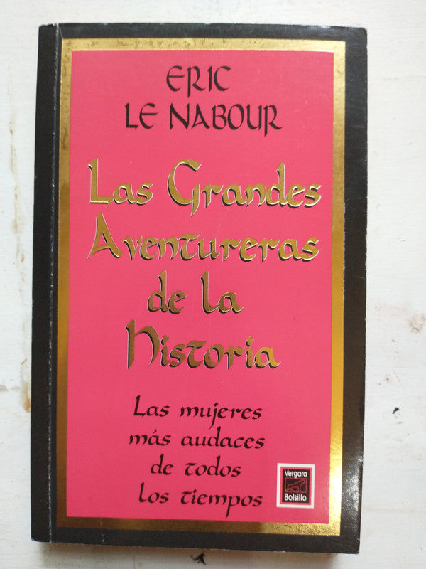 Libro usado en venta: Las grandes aventureras de la historia de Eric Le Nabour; editorial Javier Vergara impreso en 1992 envios a todo el mundo.1