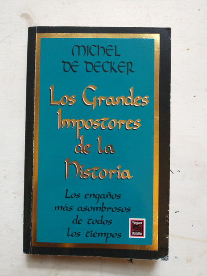 Libro usado en venta: Los grandes impostores de la historia de Michel De Decker; editorial Javier Vergara impreso en 1992 envios a todo el mundo.1