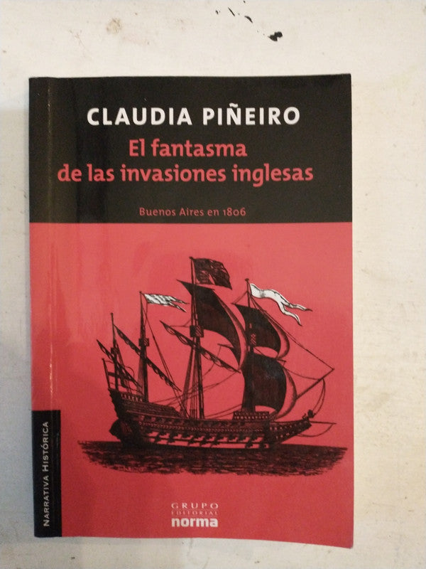 Libro usado en venta: El fantasma de las invasiones inglesas de Claudia Piñeiro; editorial Norma impreso en 2010 realizamos envios a todo el mundo.1
