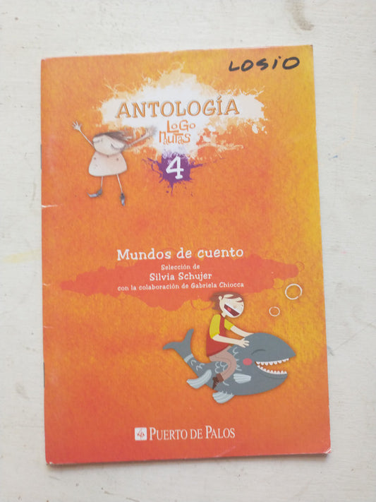 Libro usado en venta: Antologia - Logonautas 4 de Silvia Schujer; editorial Puerto de Palos impreso en 2009 realizamos envios a todo el mundo.1