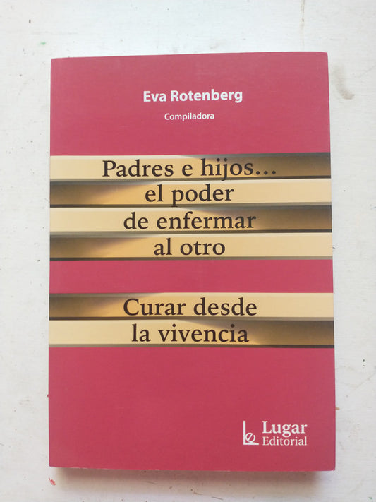 Libro usado en venta: Padres e hijos?el poder de enfermar al otro de Eva Rotenberg; editorial Lugar impreso en 2016 realizamos envios a todo el mundo.1
