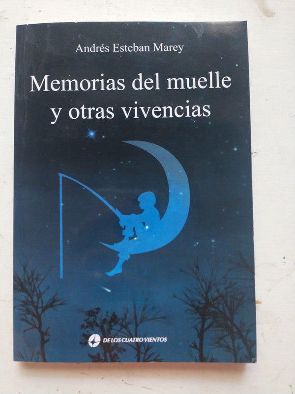 Libro usado en venta: Memorias del muelle y otras vivencias de Andres Esteban Marey; editorial De los cuatro vientos impreso en 2014.1