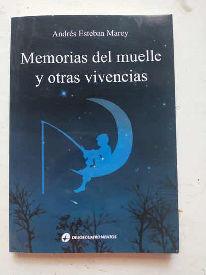 Libro usado en venta: Memorias del muelle y otras vivencias de Andres Esteban Marey; editorial De los cuatro vientos impreso en 2014.1