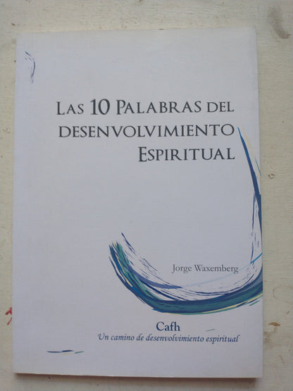 Libro usado en venta: Las 10 palabras del desenvolvimiento espiritual de Jorge Waxemberg; editorial Graficamente impreso en 2016.1