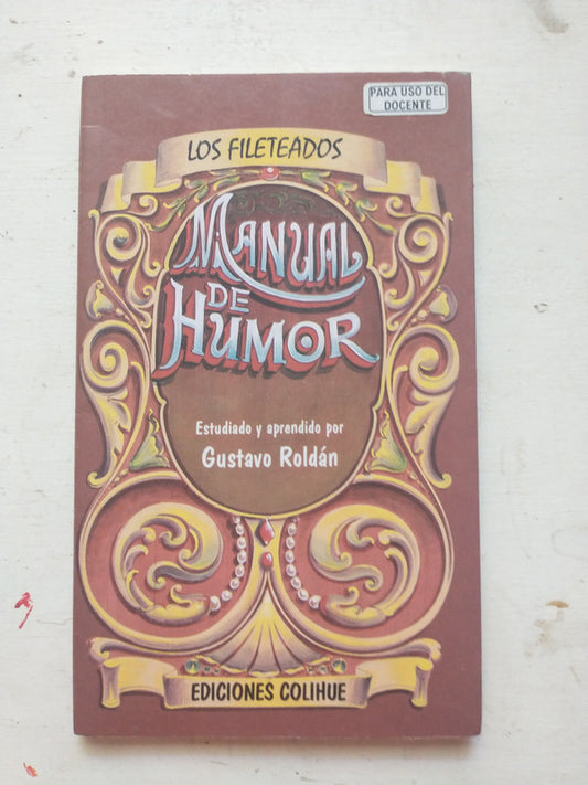 Libro usado en venta: Manual de humor - Los fileteados de Gustavo Roldan; editorial Colihue impreso en 1998 realizamos envios a todo el mundo.1