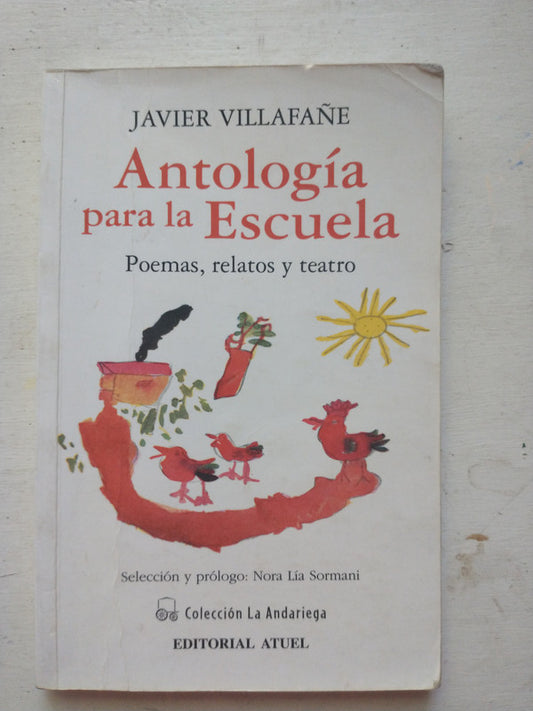 Libro usado en venta: Antologia para la escuela de Javier Villafañe; editorial Atuel impreso en 2004 realizamos envios a todo el mundo.1