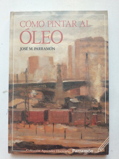 Libro usado en venta: Como pintar al oleo de Jose M. Parramon; editorial Parramon impreso en 1993 realizamos envios a todo el mundo.1