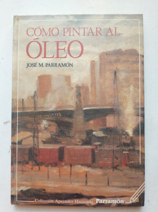 Libro usado en venta: Como pintar al oleo de Jose M. Parramon; editorial Parramon impreso en 1993 realizamos envios a todo el mundo.1