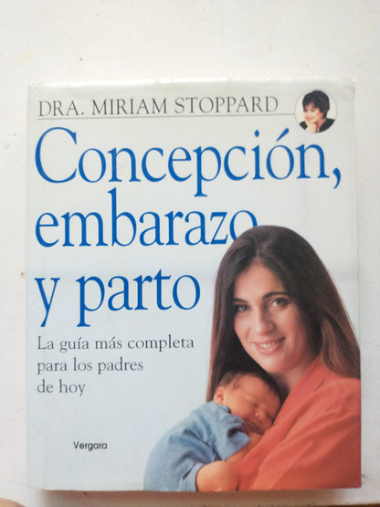 Libro usado en venta: Concepcion, embarazo y parto de Miriam Stoppard; editorial Javier Vergara impreso en 2000 realizamos envios a todo el mundo.1