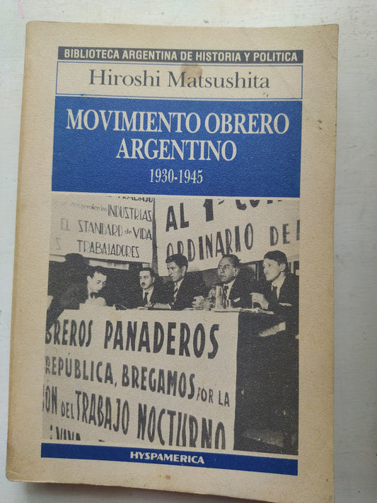 Libro usado en venta: Movimiento obrero argentino (1930-1945) de Hiroshi Matsushita; editorial Hyspamerica impreso en 1986 envios a todo el mundo.1
