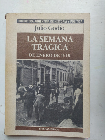 Libro usado en venta: La semana tragica - de enero de 1919 de Julio Godio; editorial Hyspamerica impreso en 1986 realizamos envios a todo el mundo.1