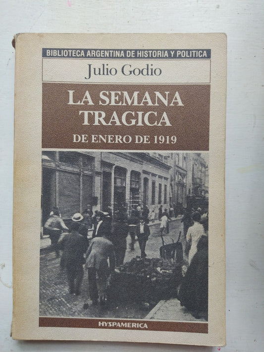 Libro usado en venta: La semana tragica - de enero de 1919 de Julio Godio; editorial Hyspamerica impreso en 1986 realizamos envios a todo el mundo.1