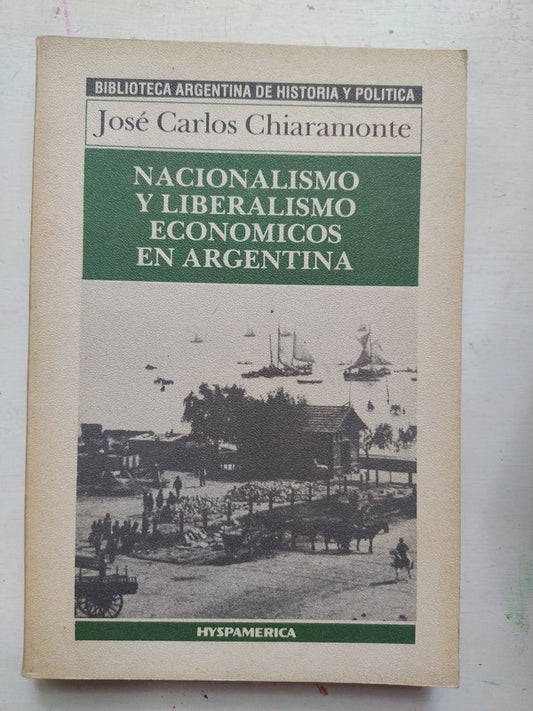 Libro usado en venta: Nacionalismo y liberalismo economicos en Argentina de Jose Carlos Chiaramonte; editorial Hyspamerica impreso en 1986.1