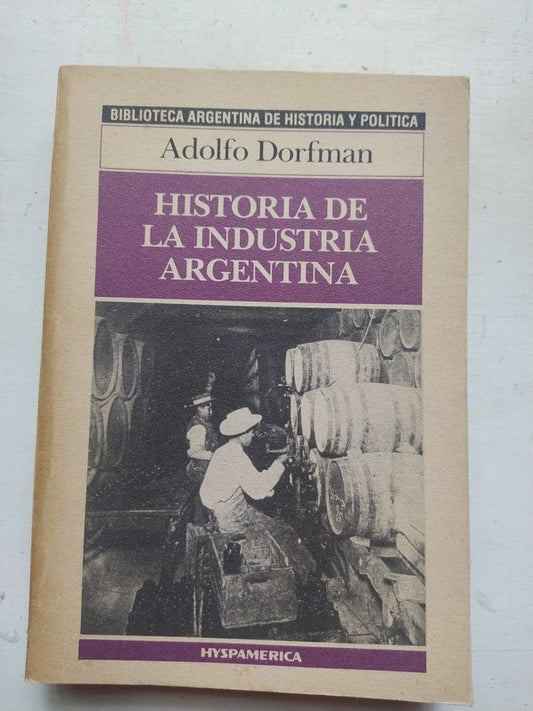 Libro usado en venta: Historia de la industria argentina de Adolfo Dorfman; editorial Hyspamerica impreso en 1986 realizamos envios a todo el mundo.1