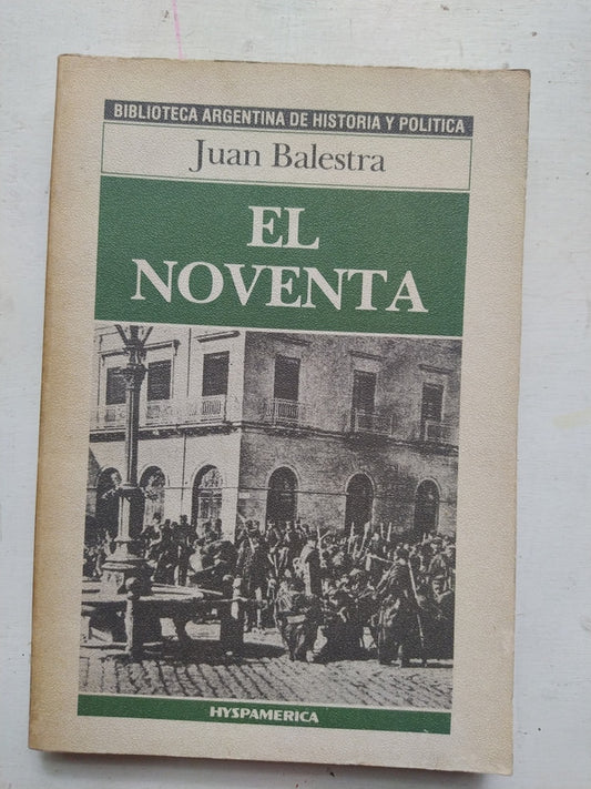 Libro usado en venta: El noventa de Juan Balestra; editorial Hyspamerica impreso en 1986 realizamos envios a todo el mundo.1