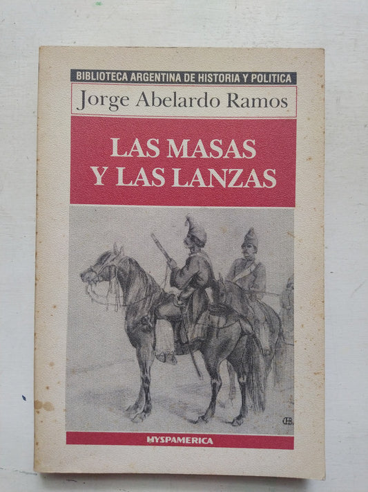 Libro usado en venta: Las masas y las lanzas (1810-1862) de Jorge Abelardo Ramos; editorial Hyspamerica impreso en 1986 envios a todo el mundo.1