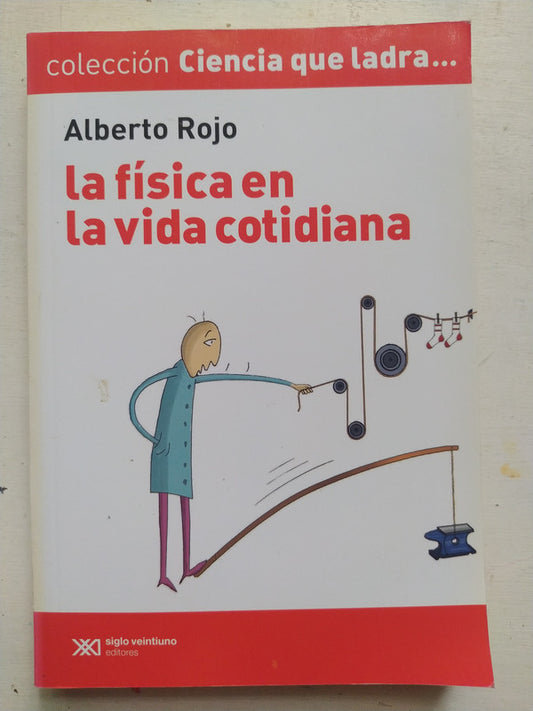 Libro usado en venta: La fisica en la vida cotidiana de Alberto Rojo; editorial Siglo XXI impreso en 2011 realizamos envios a todo el mundo.1