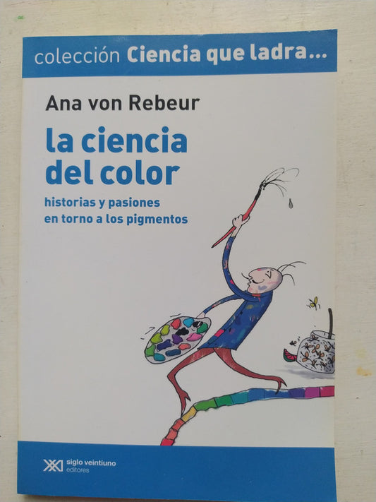 Libro usado en venta: La ciencia del color de Ana Von Rebeur; editorial Siglo XXI impreso en 2011 realizamos envios a todo el mundo.1