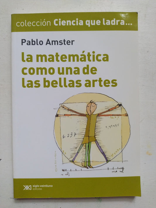 Libro usado en venta: La matematica como una de las bellas artes de Pablo Amster; editorial Siglo XXI impreso en 2011 envios a todo el mundo.1