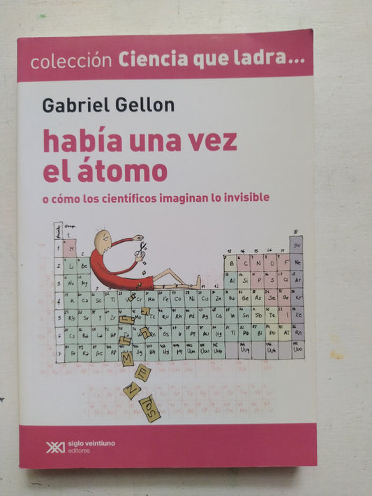Libro usado en venta: Habia una vez el atomo de Gabriel Gellon; editorial Siglo XXI impreso en 2011 realizamos envios a todo el mundo.1