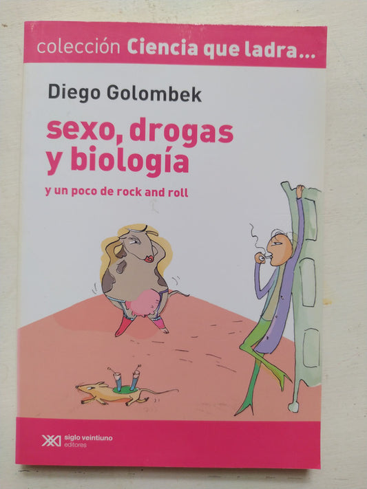 Libro usado en venta: Sexo, drogas y biologia de Diego Golombek; editorial Siglo XXI impreso en 2011 realizamos envios a todo el mundo.1