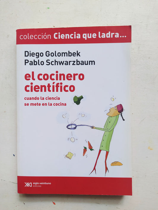 Libro usado en venta: El cocinero cientifico de Diego Golombek - Pablo Schwarzbaum; editorial Siglo XXI impreso en 2011 envios a todo el mundo.1