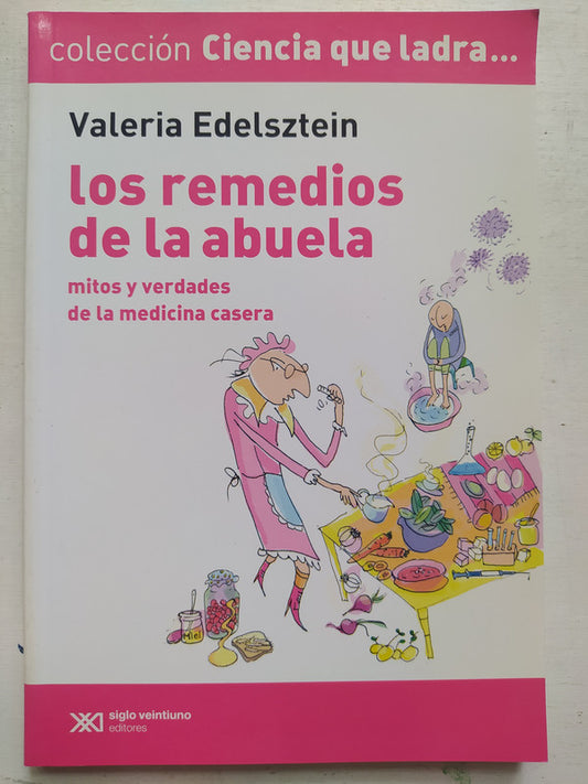Libro usado en venta: Los remedios de la abuela de Valeria Edelsztein; editorial Siglo XXI impreso en 2011 realizamos envios a todo el mundo.1