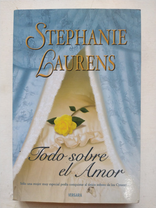 Libro usado en venta: Todo sobre el amor de Stephanie Laurens; editorial Javier Vergara impreso en 2006 realizamos envios a todo el mundo.1