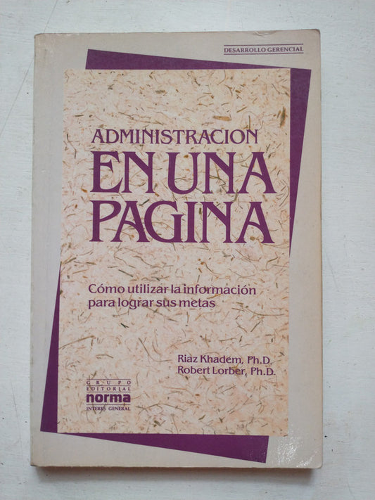 Libro usado en venta: Administracion en una pagina de Riaz Khadem - Robert Lorber; editorial Norma impreso en 1994 realizamos envios a todo el mundo.1