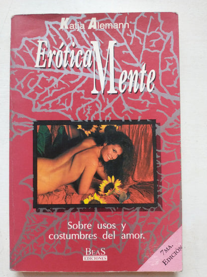 Libro usado en venta: Eroticamente de Katja Alemann; editorial Beas impreso en 1994 realizamos envios a todo el mundo.1