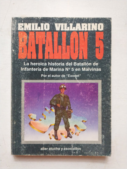 Libro usado en venta: Batallon 5 - La heroica historia del batallon de infanteria de Emilio Villarino; Aller Atucha y asociados impreso en 1992.1