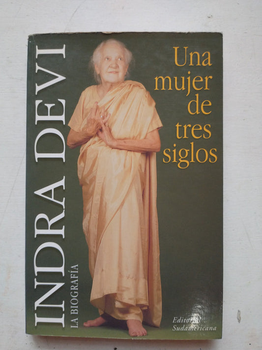 Libro usado en venta: Una mujer de tres siglos Indra Devi la biografia de Indra Devi; editorial Sudamericana impreso en 2000 envios a todo el mundo.1