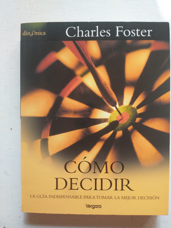 Libro usado en venta: Como decidir - La guia indispensable de Charles Foster; editorial Javier Vergara impreso en 2001 envios a todo el mundo.1