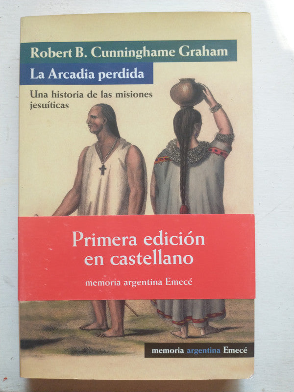 Libro usado en venta: La Arcadia perdida de Robert B. Cunninghame Graham; editorial Emece impreso en 2000 realizamos envios a todo el mundo.1