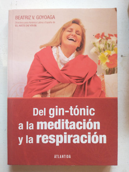 Libro usado en venta: Del Gin-tonic a la meditacion y la respiracion de Beatriz V Goyoaga; editorial Atlantida impreso en 2012 envios a todo el mundo.1
