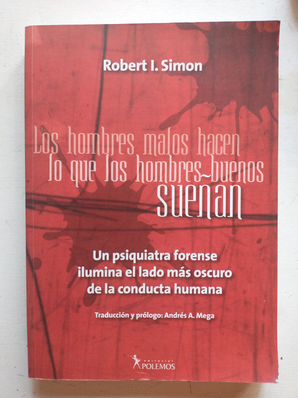 Libro usado en venta: Los hombres malos hacen lo que los hombres buenos sue?an de Robert I. Simon; editorial Polemos impreso en 2011.1
