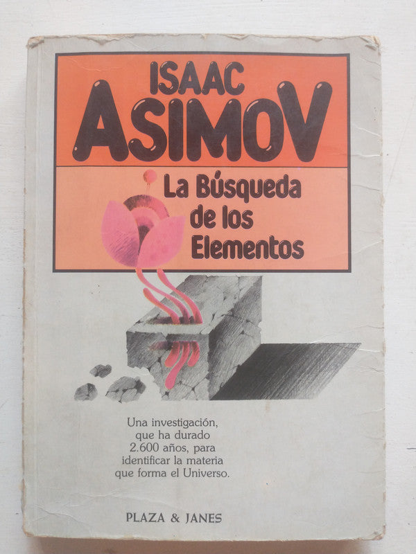 Libro usado en venta: La busqueda de los elementos de Isaac Asimov; editorial Plaza & Janes impreso en 1983 realizamos envios a todo el mundo.1