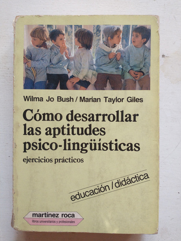 Libro usado en venta: Como desarrollar las aptitudes psico-linguisticas de W. Jo Bush - M. Taylor Giles; editorial Martinez Roca impreso en 1985.1