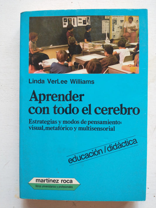 Libro usado en venta: Aprender con todo el cerebro de Linda Verlee Williams; editorial Martinez Roca impreso en 1986 realizamos envios a todo el mundo.1