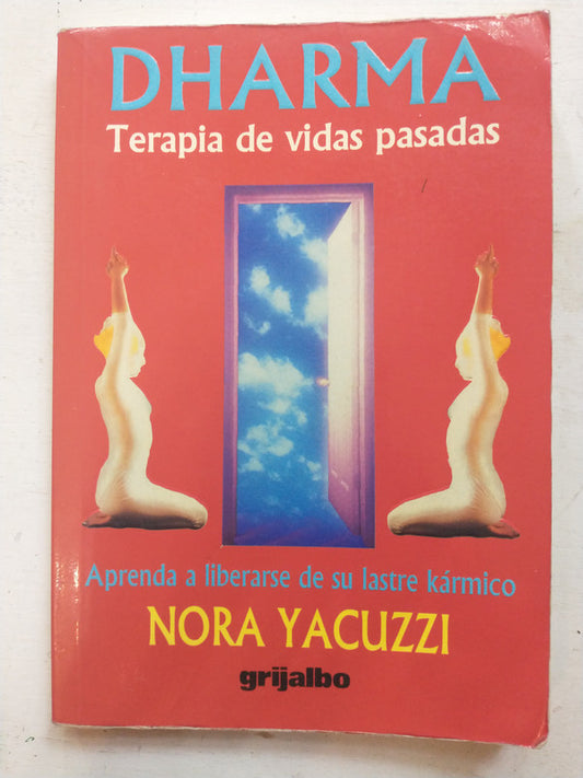 Libro usado en venta: Dharma - Terapia de vidas pasadas de Nora Yacuzzi; editorial Grijalbo impreso en 1997 realizamos envios a todo el mundo.1