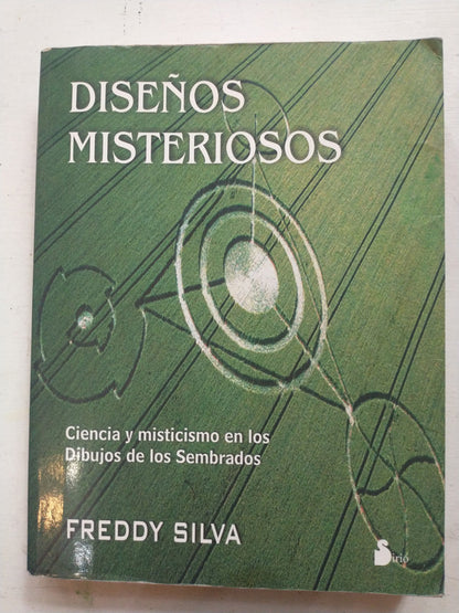 Libro usado en venta: Dise?os misteriosos - Ciencia y misticismo en los dibujos de los sembrados de Freddy Silva; editorial Sirio impreso en 2008.1