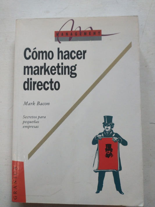 Libro usado en venta: Como hacer marketing directo de Mark Bacon; editorial Granica impreso en 1996 realizamos envios a todo el mundo.1