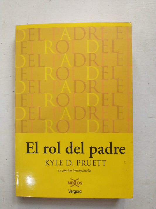 Libro usado en venta: El rol del padre de Kyle D. Pruett; editorial Javier Vergara impreso en 2001 realizamos envios a todo el mundo.1