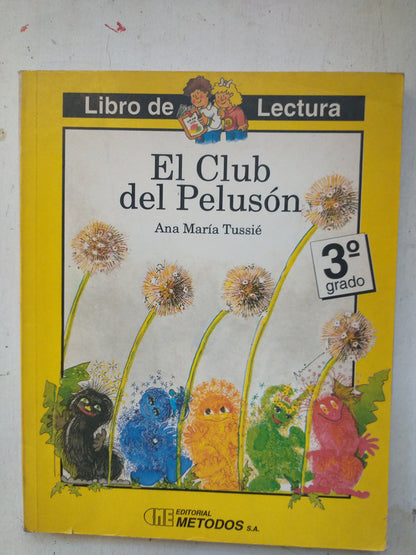 Libro usado en venta: El club del peluson - 3? grado de Ana Maria Tussie; editorial Metodos impreso en 1992 realizamos envios a todo el mundo.1