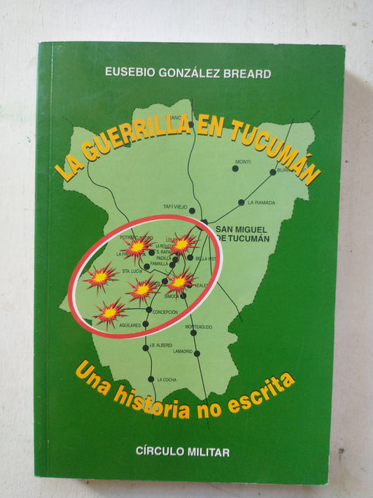 Libro usado en venta: La guerrilla en Tucuman de Eusebio Gonzalez Breard; editorial Circulo Militar impreso en 1999 realizamos envios a todo el mundo.1